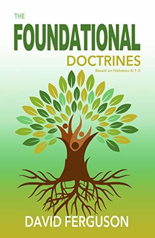 Download Foundational Doctrines: Based on Hebrews 6:1 - 2 - David Ferguson file in PDF