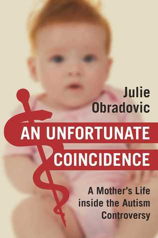 Read Online An Unfortunate Coincidence: A Mother's Life inside the Autism Controversy - Julie Obradovic | PDF