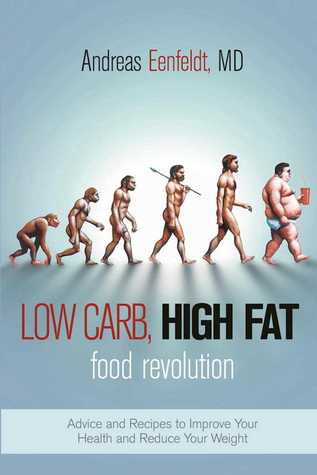 Full Download Low Carb, High Fat Food Revolution: Advice and Recipes to Improve Your Health and Reduce Your Weight - Andreas Eenfeldt file in ePub
