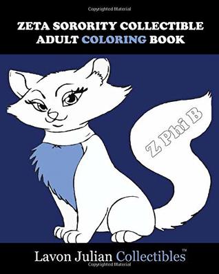 Read Online ZETA SORORITY COLLECTIBLE ADULT COLORING BOOK (Black Greek Coloring Book Series) - Lavon Julian file in PDF