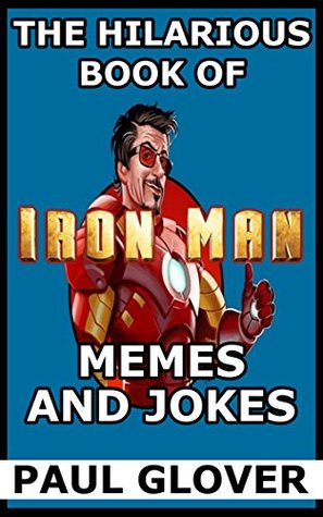 Download The Hilarious Book Of Iron Man Memes And Jokes - Paul Groves file in ePub