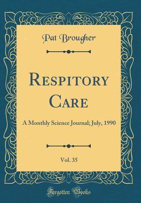 Full Download Respitory Care, Vol. 35: A Monthly Science Journal; July, 1990 (Classic Reprint) - Pat Brougher file in ePub