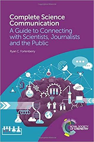 Read Complete Science Communication: A Guide to Connecting with Scientists, Journalists and the Public - Ryan C. Fortenberry file in ePub
