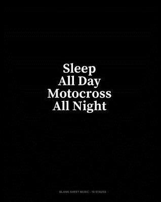Download Sleep All Day Motocross All Night: Blank Sheet Music - 10 Staves - Minkyo Press file in PDF