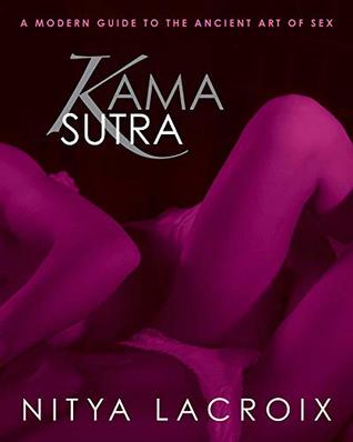 Download Kama Sutra: A Modern Guide to the Ancient Art of Sex - Nitya Lacroix file in PDF