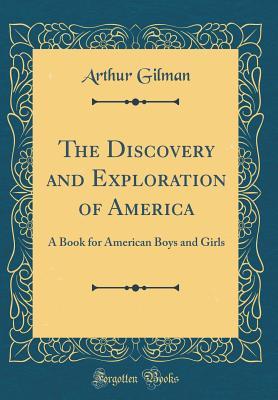 Download The Discovery and Exploration of America: A Book for American Boys and Girls (Classic Reprint) - Arthur Gilman file in ePub