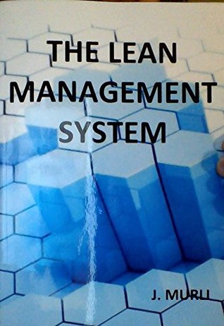 Read Online The Lean Management System: From Improvement to Sustaining to Continual Improvement - J. Murli | PDF