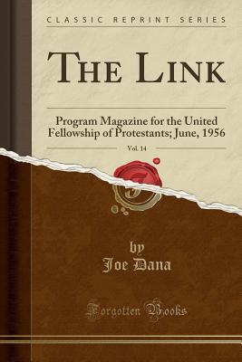 Download The Link, Vol. 14: Program Magazine for the United Fellowship of Protestants; June, 1956 (Classic Reprint) - Joe Dana | PDF