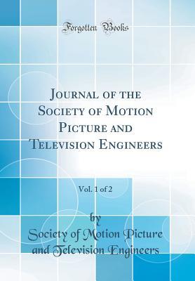 Download Journal of the Society of Motion Picture and Television Engineers, Vol. 1 of 2 (Classic Reprint) - Society of Motion Picture and Television Engineers file in ePub