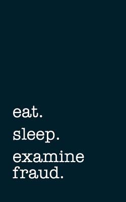 Full Download Eat. Sleep. Examine Fraud. - Lined Notebook: Writing Journal -  | ePub