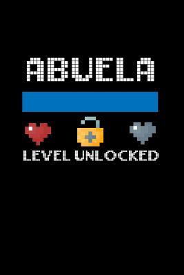 Read Abuela Level Unlocked: This Is a Blank, Lined Journal That Makes a Perfect Baby Reveal for Grandma Abuela Gift for Women. It's 6x9 with 120 Pages, a Convenient Size to Write Things In. -  | PDF