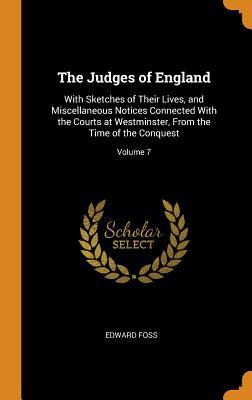 Download The Judges of England: With Sketches of Their Lives, and Miscellaneous Notices Connected with the Courts at Westminster, from the Time of the Conquest; Volume 7 - Edward Foss file in ePub
