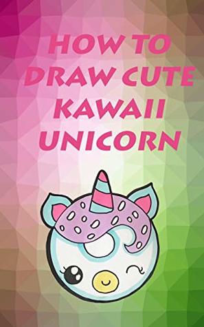 Download How to Draw an Unicorn Step by Step Drawing Tutorial - Camilla M. Duran | PDF