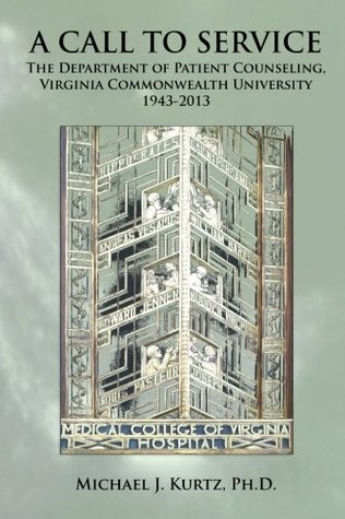 Download A Call to Service: The Department of Patient Counseling, Virginia Commonwealth University 1943-2013 - Dr. Michael J. Kurtz file in ePub