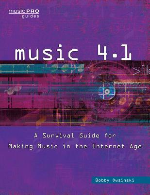Read Online Music 4.1: A Survival Guide for Making Music in the Internet Age - Bobby Owsinski | PDF