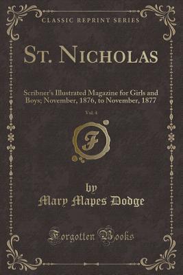 Download St. Nicholas, Vol. 4: Scribner's Illustrated Magazine for Girls and Boys; November, 1876, to November, 1877 - Mary Mapes Dodge file in PDF