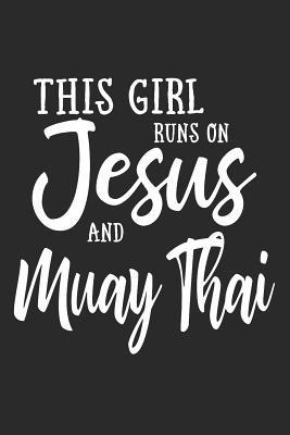Download This Girl Runs on Jesus and Muay Thai: Journal, Notebook - N D file in PDF