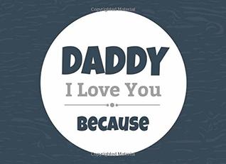 Read Online Daddy I Love You Because: Prompted Fill In The Blank Book (I Love You Because Book) - River Breeze Press | ePub