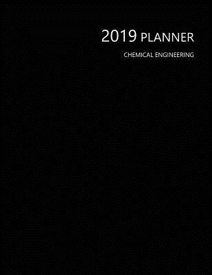 Read 2019 Planner Chemical Engineering: Perfect Full Year January - December 2019 Daily Weekly Monthly Student Academic Agenda Calendar Notebook, Black Cover 8.5x11 - John Press | ePub