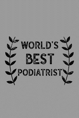 Read Online World's Best Podiatrist: Notebook, Journal or Planner Size 6 X 9 110 Lined Pages Office Equipment Great Gift Idea for Christmas or Birthday for a Podiatrist - Podiatrist Publishing | PDF