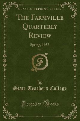 Download The Farmville Quarterly Review, Vol. 1: Spring, 1937 (Classic Reprint) - State Teachers College file in PDF