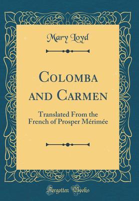 Download Colomba and Carmen: Translated from the French of Prosper M�rim�e (Classic Reprint) - Mary Loyd file in PDF