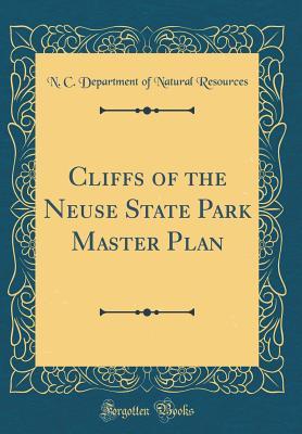 Read Cliffs of the Neuse State Park Master Plan (Classic Reprint) - N C Department of Natural Resources | PDF