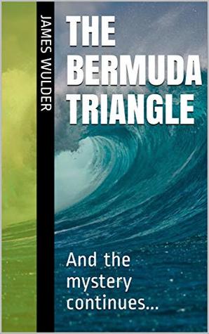 Download The Bermuda Triangle: And the mystery continues (The Ultimate Mystery Series Book 5) - James Wulder | ePub