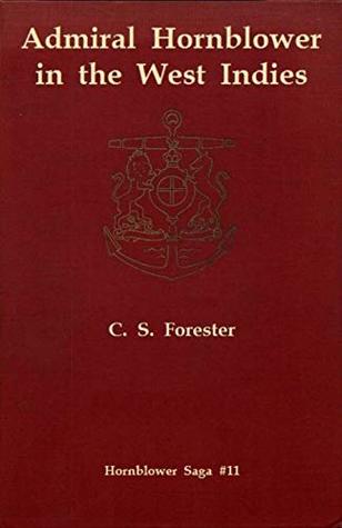 Full Download Admiral Hornblower in the West Indies [UK Title: Hornblower in the West Indies] [Hornblower Saga #11] - C.S. Forester | PDF