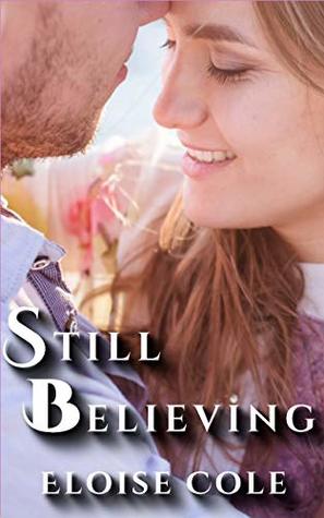 Read Online Still Believing: A Modern Day Retelling of Persuasion by Jane Austen - Eloise Cole | PDF