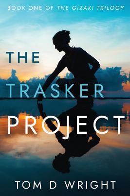 Download The Trasker Project: Book One of the Gizaki Trilogy - Tom D. Wright file in PDF