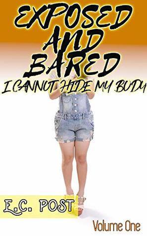 Read EXPOSED AND BARED! Volume One: I Cannot Hide My Body! - E.C. Post file in PDF