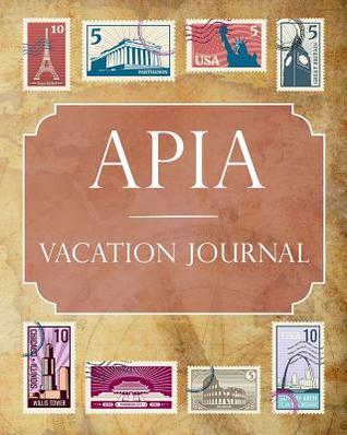 Read Online Apia Vacation Journal: Blank Lined Apia Travel Journal/Notebook/Diary Gift Idea for People Who Love to Travel - Ralph Prince file in ePub