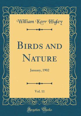 Read Online Birds and Nature, Vol. 11: January, 1902 (Classic Reprint) - William Kerr Higley | PDF