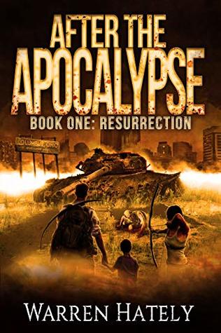 Read After the Apocalypse Book 1 Resurrection: a zombie apocalypse political action thriller - Warren Hately | ePub