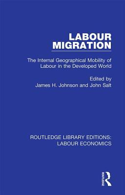Read Online Labour Migration: The Internal Geographical Mobility of Labour in the Developed World - James H Johnson | PDF