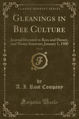 Download Gleanings in Bee Culture, Vol. 28: Journal Devoted to Bees and Honey, and Home Interests; January 1, 1900 (Classic Reprint) - Amos Ives Root | ePub