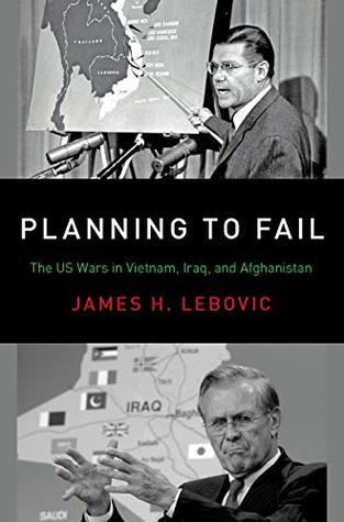 Full Download Planning to Fail: The US Wars in Vietnam, Iraq, and Afghanistan - James H. Lebovic file in ePub