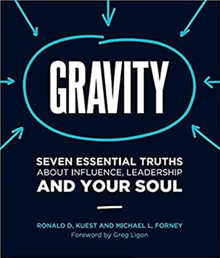 Download Gravity: Seven Essential Truths about Influence, Leadership, and Your Soul - Ronald D. Kuest file in PDF