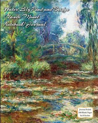 Download Water Lily Pond and Bridge - Claude Monet - Notebook/Journal: Journal Ruled - 200 Blank Pages - 8x10 Inches - Buckskin Creek Journals file in ePub