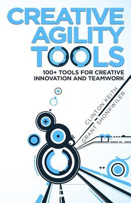Download Creative Agility Tools: 100  Tools for Creative Innovation and Teamwork - Clinton Keith | ePub