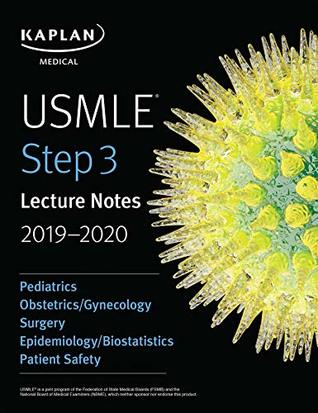 Full Download USMLE Step 3 Lecture Notes 2019-2020: Pediatrics, Obstetrics/Gynecology, Surgery, Epidemiology/Biostatistics, Patient Safety (USMLE Prep) - Kaplan Medical | ePub