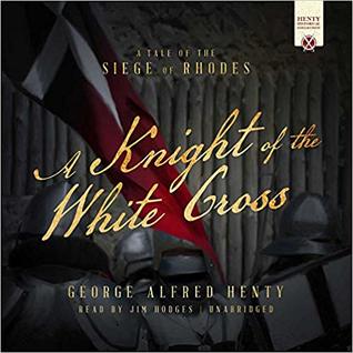 Read Knight of White Cross: A Tale of the Siege of Rhodes - G.A. Henty file in PDF