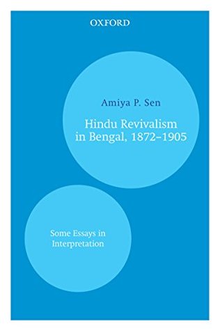 Read Online Hindu Revivalism in Bengal, 1872–1905: Some Essays in Interpretation - Amiya P. Sen | PDF