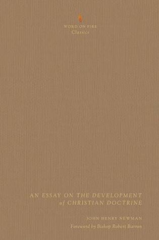Read Essay on the Development of Christian Doctrine (Word on Fire Classics) - John Henry Newman | ePub