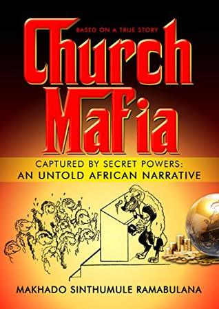 Download Church Mafia: Captured by Secret Powers : An Untold African Narrative - Makhado Sinthumule Ramabulana | PDF