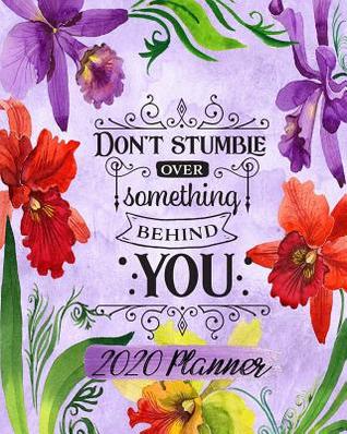 Download 2020 Planner: Daily Weekly & Monthly Calendar January Through December Motivational Quotes Don't Stumble Purple - Carol Jean | ePub