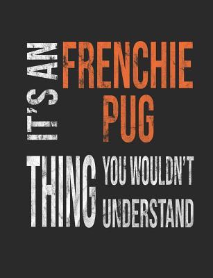 Read It's a Frenchie Pug Thing You Wouldn't Understand: Mixed Breed Dog Pets 7.44 X 9.69 100 Pages 50 Sheets Composition Notebook College Ruled Book - Family Cutey file in ePub