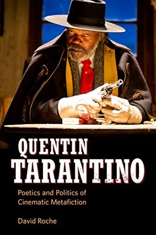 Full Download Quentin Tarantino: Poetics and Politics of Cinematic Metafiction - David Roche file in PDF