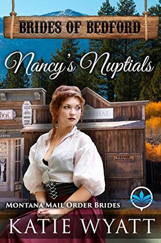 Download Nancy’s Nuptials: Montana Mail Order Brides (Brides of Bedford Series Book 12) - Katie Wyatt file in PDF